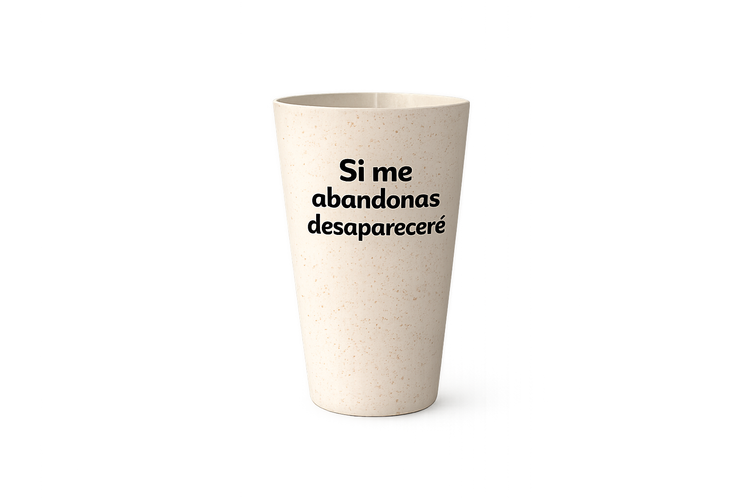 Vaso UNDO - Si me abandonas desapareceré